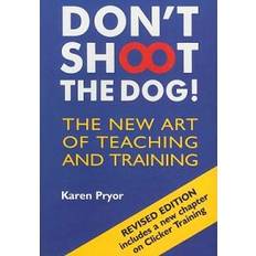 Medisin & Sykepleie Bøker Don't Shoot the Dog!: The New Art of Teaching and Training (Heftet, 2002)