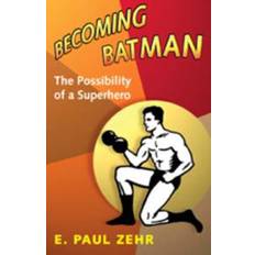 Becoming Batman: The Possibility of a Superhero (Hardcover, 2008)