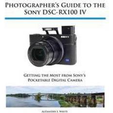 Bücher Photographer's Guide to the Sony Dsc-Rx100 IV (Geheftet, 2015)
