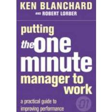 Putting the One Minute Manager to Work (E-bok, 2000)