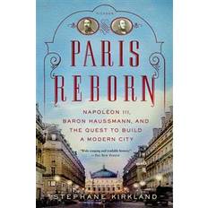 Books Paris Reborn: Napoleon III, Baron Haussmann, and the Quest to Build a Modern City (Paperback, 2014)