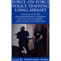 Bücher Force-On-Force Police Training Using Airsoft (Geheftet, 2008)