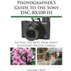 E-Books Photographer's Guide to the Sony DSC-RX100 III (E-Book, 2014)