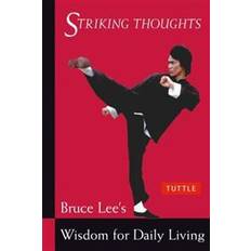 Bruce Lee Striking Thoughts: Bruce Lee's Wisdom for Daily Living (The Bruce Lee Library) (Paperback, 2002)