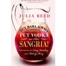 Bücher but mama always put vodka in her sangria adventures in eating drinking and