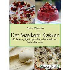 Bøker Det mælkefri køkken: 80 lette og ligetil opskrifter uden mælk, ost, fløde eller smør (Innbundet, 2013)