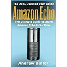 Books Amazon Echo: The Ultimate Guide to Learn Amazon Echo In No Time: Volume 7 (Amazon Prime, internet device,guide)