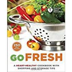 Books American Heart Association Go Fresh: A Heart-Healthy Cookbook with Shopping and Storage Tips