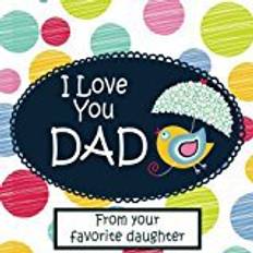 Books I Love You Dad From Your Favorite Daughter: Fathers Day Gifts, 8.25 x 8.25, 108 Blank Pages For Special Drawings & Doodles