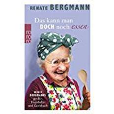 Beste Bücher Das kann man doch noch essen: Renate Bergmanns großes Haushalts- und Kochbuch