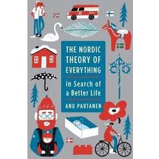 Samfunn & Politikk Bøker The Nordic Theory of Everything: In Search of a Better Life (Heftet, 2017)
