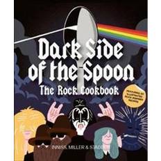 Dark Side of the Spoon: The Rock Cookbook (Heftet, 2017)