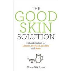 Bøker The Good Skin Solution: Natural Healing for Eczema, Psoriasis, Rosacea and Acne (Heftet, 2017)