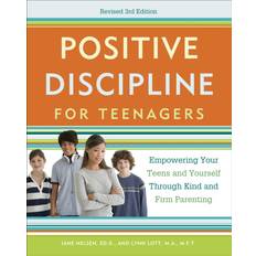 Positive Discipline for Teenagers: Empowering Your Teens and Yourself Through Kind and Firm Parenting (Geheftet, 2012)
