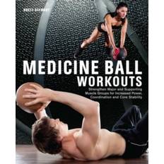 Bücher Medicine Ball Workouts: Strengthen Major and Supporting Muscle Groups for Increased Power, Coordination, and Core Stability