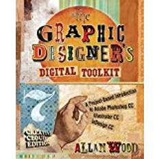 Books The Graphic Designer's Digital Toolkit: A Project-Based Introduction to Adobe® Photoshop® Creative Cloud, Illustrator Creative Cloud & InDesign Creative Cloud (Stay Current with Adobe Creative Cloud)
