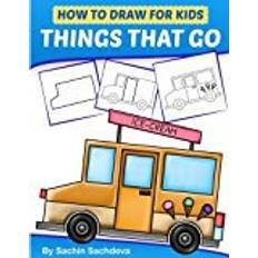 Books How to Draw for Kids - Things That Go: A Step by Step guide to draw Car, Crane, Garbage Truck, Police Car Fire Truck, Cement Truck, IceCream Truck and Many More(Ages 6-12)