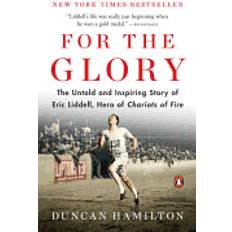 for the glory the untold and inspiring story of eric liddell hero of chario