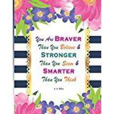 Books A. A. Milne You Are Braver Than You Believe ...: School, College, University Ruled 150 Pages Journal, Floral Journal Inspirational, Journal Quote ... / Gratitude / Prayer Journal, XL 8.5 x 11
