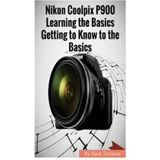 Books Nikon Coolpix P900: Learning the Basics Getting to Know to the Basics (Paperback, 2017)