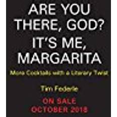 Bücher Are You There God? It's Me, Margarita: More Cocktails with a Literary Twist (Tequila Mockingbird Book)