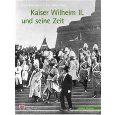 Kaiser Wilhelm II. Und Seine Zeit (Gebunden, 2016)