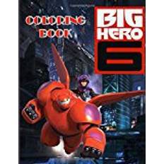 Big Hero 6 coloring book: great coloring book, disney coloring book for kids, Baymax, Hiro Hamada, Go Go Tomago, Wasabi