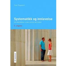 Systematikk og innlevelse: en innføring i kvalitative metoder (Heftet, 2018)