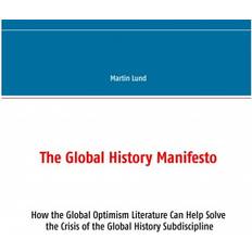 Lernmittel E-Books The Global History Manifesto: How the Global Optimism Literature Can Help Solve the Crisis of the Global History Subdiscipline (E-Book, 2019)