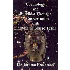 Neil degrasse tyson books Cosmology and Buddhist Thought: A Conversation with Dr. Neil deGrasse Tyson (Paperback, 2013)