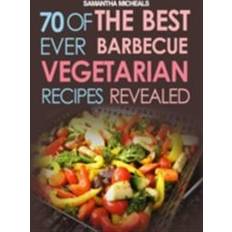 Food & Drink E-Books BBQ Recipe:70 Of The Best Ever Barbecue Vegetarian Recipes...Revealed! (E-Book)
