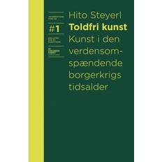 Toldfri kunst: Kunst i den verdensomspændende borgerkrigs tidsalder (Innbundet, 2019)