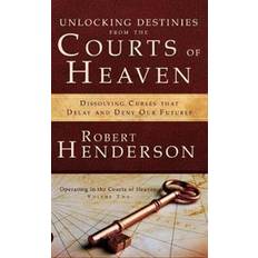 Unlocking Destinies from the Courts of Heaven (Hardcover, 2016)