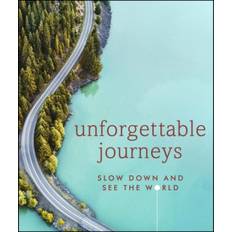 Unforgettable Journeys: Slow down and see the world (Innbundet, 2020)