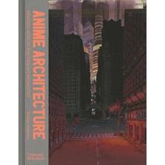 Anime Architecture: Imagined Worlds and Endless Megacities (Hardcover, 2020)