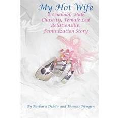 Bücher My Hot Wife - A Cuckold, Male Chastity, Female Led Relationship, Feminization Story (Geheftet, 2015)