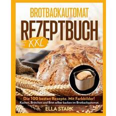 Brotbackautomat Brotbackautomat Rezeptbuch Xxl