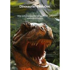 Dinosaurier Evolution Wie sich Dinosaurier im Laufe der Zeit entwickelt haben