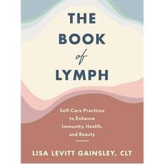 The Book of Lymph: Self-Care Practices to Enhance Immunity, Health, and Beauty (Hardcover, 2021)