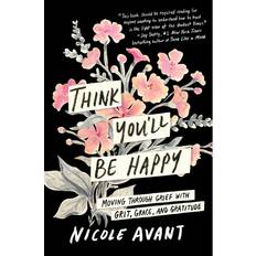 Books Think You'll Be Happy by Nicole Avant (Hardcover)