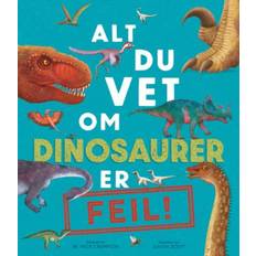 Bøker Alt du vet om dinosaurer er feil!