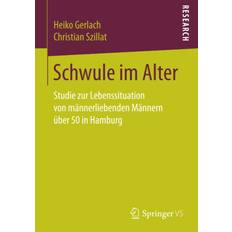 Erotik Bücher Schwule im Alter: Studie zur Lebenssituation von männerliebenden Männern über 50 in Hamburg (Geheftet, 2017)