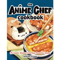 Food & Drink Books The Anime Chef Cookbook: 75 Iconic Dishes from Your Favorite Anime (Hardcover)