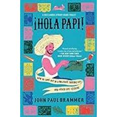 Books Hola Papi: How to Come Out in a Walmart Parking Lot and Other Life Lessons