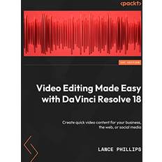 Books Video Editing Made Easy with DaVinci Resolve 18: Create quick video content for your business, the web, or social media (Paperback)