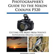 Books Photographer's Guide to the Nikon Coolpix P520