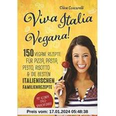 Bücher Viva Italia Vegana! 150 vegane Rezepte für Pizza, Pasta, Pesto, Risotto & die besten italienischen Familienrezepte. Mit kleinem Italo-Sprachführer