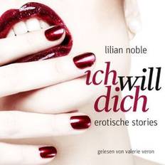 German Audiobooks Ich Will Dich. Erotische Stori (Audiobook, MP3)