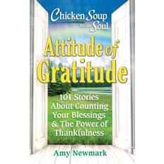Books Chicken Soup for the Soul: Attitude of Gratitude: 101 Stories About Counting Your Blessings & the Power of Thankfulness