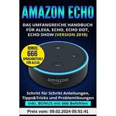 Amazon Echo: Das umfangreiche Handbuch für Alexa, Echo, Echo Dot, Echo Show Version 2018